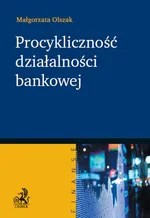 Procykliczność działalności bankowej - Malgorzata Olszak