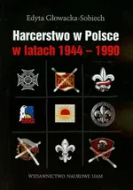 Harcerstwo w Polsce w latach 1944-1990 - Outlet - Głowacka Sobiech Edyta