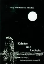 Księżyc nad Luciążą - Misztela Jerzy Włodzimierz