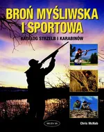 Broń myśliwska i sportowa Katalog strzelb i karabinów - Chris McNab