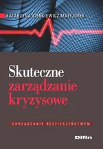 Skuteczne zarządzanie kryzysowe - Katarzyna Sienkiewicz-Małyjurek