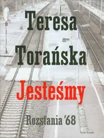 Jesteśmy Rozstania '68 - Teresa Torańska