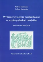 Wybrane wyrażenia peryfrastyczne w języku polskim i rosyjskim - Antoni Markunas
