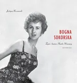 Bogna Sokorska Życie i kariera Słowika Warszawy wspomnienie - Outlet - Justyna Reczeniedi