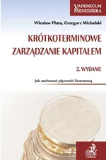 Krótkoterminowe zarządzanie kapitałem - Grzegorz Michalski