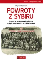 Powroty z Sybiru Repatriacja obywateli polskich z głębi terytorium ZSRR 1945-1946 - Outlet - Wojciech Marciniak