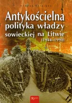 Antykościelna polityka władzy sowieckiej na Litwie - Arunas Streikus