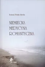 Niemiecka medycyna romantyczna - Bożena Płonka-Syroka