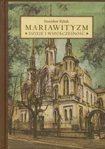 Mariawityzm Dzieje i współczesność - Stanisław Rybak