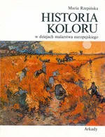 Historia koloru w dziejach malarstwa europejskiego - Outlet - Maria Rzepińska