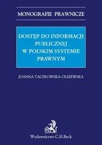 Dostęp do informacji publicznej w polskim systemie prawnym - Outlet - Joanna Taczkowska-Olszewska