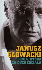 Sonia która za dużo chciała Wybór opowiadań - Outlet - Janusz Głowacki