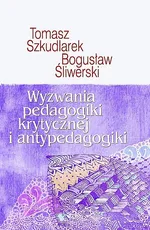Wyzwania pedagogiki krytycznej i antypedagogiki - Outlet - Bogusław Śliwerski