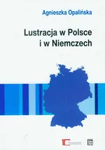 Lustracja w Polsce i w Niemczech - Outlet - Agnieszka Opalińska