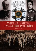 Wielka Księga Kawalerii Polskiej 1918-1939 Tom 37 7 Pułk Strzelców Konnych