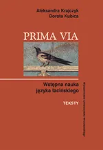 Prima Via. Wstępna nauka języka łacińskiego. Teksty - Aleksandra Krajczyk