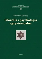 Filozofia i psychologia egzystencjalna - Mirosław Żelazny