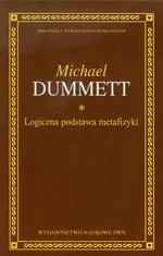 Logiczna podstawa metafizyki - Outlet - Michael Dummett