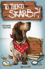 To tylko skarb? - Suzanne Selfors