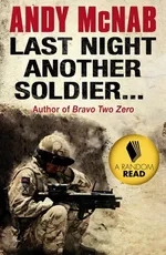 Last Night Another Soldier - Andy McNab