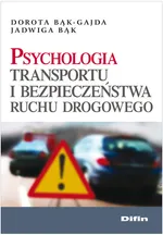 Psychologia transportu i bezpieczeństwa ruchu drogowego - Outlet - Jadwiga Bąk