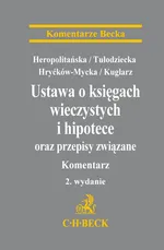 Ustawa o księgach wieczystych i hipotece oraz przepisy związane Komentarz - Agnieszka Drewicz-Tułodziecka