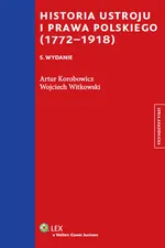 Historia ustroju i prawa polskiego (1772-1918) - Outlet - Artur Korobowicz