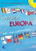 Nasza Europa ABC Unii Europejskiej + CD - Barbara Tylicka