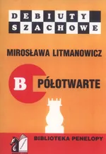 Debiuty szachowe B półotwarte - Outlet - Mirosława Litmanowicz