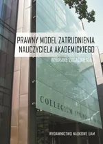 Prawny model zatrudnienia nauczyciela akademickiego Wybrane zagadnienia - Bocheńska Aleksandra (red.)
