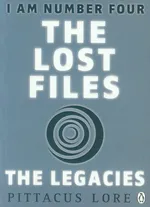 I am Number Four The Lost Files The Legacies - Pittacus Lore