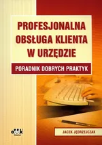 Profesjonalna obsługa klienta w urzędzie - Jacek Jędrzejczak