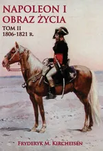 Napoleon I Obraz życia Tom 2 - Kircheisen Fryderyk M.
