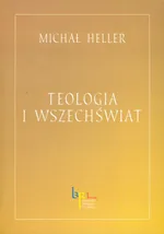 Teologia i wszechświat - Michał Heller