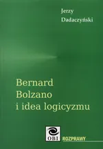 Bernard Bolzano i idea logicyzmu - Jerzy Dadaczyński
