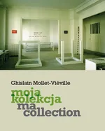 Moja kolekcja Ma collection - Ghislain Mollet-Vieville