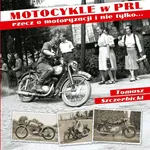 Motocykle w PRL - Tomasz Szczerbicki