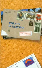 Polacy w Europie 500 zagadek - Jadwiga Jagusiak