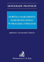 Dowód z dokumentu elektronicznego w procesie cywilnym - Berenika Kaczmarek-Templin