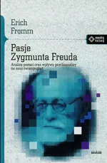 Pasje Zygmunta Freuda - Erich Fromm