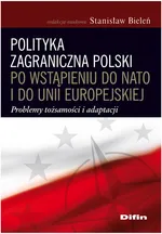 Polityka zagraniczna Polski po wstąpieniu do NATO i do Unii Europejskiej - Outlet