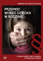 Przemoc wobec dziecka w rodzinie - Kałdon Barbara Małgorzata
