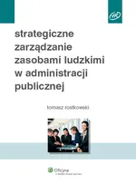 Strategiczne zarządzanie zasobami ludzkimi w administracji publicznej - Tomasz Rostkowski