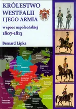 Królestwo Westfalii i jego armia - Bernard Lipka