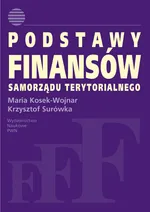 Podstawy finansów samorządu terytorialnego - Maria Kosek-Wojnar