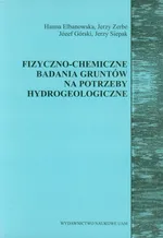 Fizyczno chemiczne badania gruntów na potrzeby hydrogeologiczne - Hanna Elbanowska