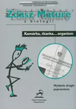 Zdasz maturę z biologii Komórka tkanka... Organizm - Outlet - Małgorzata Dudkiewicz-Świerzyńska
