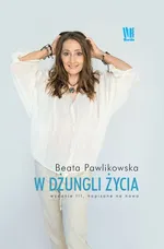 W dżungli życia - Beata Pawlikowska