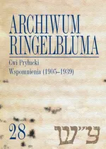 Archiwum Ringelbluma. Konspiracyjne Archiwum Getta Warszawy, tom 28, Cwi Pryłucki. Wspomnienia (1905