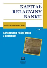 Kapitał relacyjny banku Tom 1 - Monika Marcinkowska